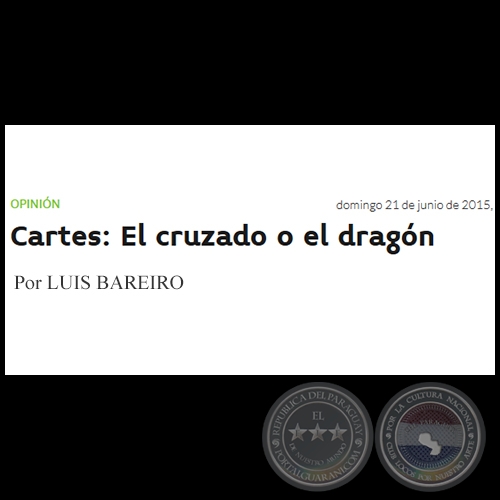CARTES: EL CRUZADO O EL DRAGÓN - Por LUIS BAREIRO - Domingo, 21 de Junio de 2015